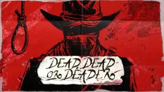 Dead, Dead Or Deader