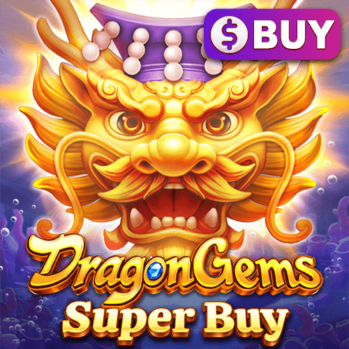 DRAGON GEMS SUPER BUY